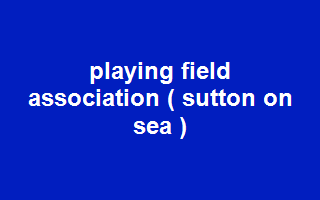 Playing Field Association (Sutton on Sea)